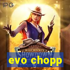evo chopp